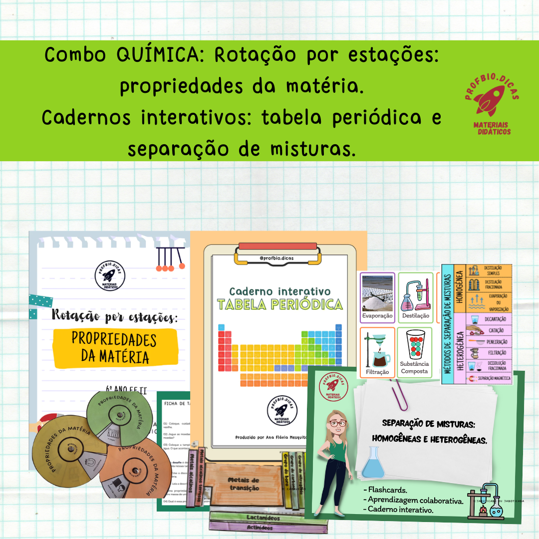 Combo QUÍMICA Rotação por estações propriedades da matéria. Cadernos interativos tabela periódica e separação de misturas.